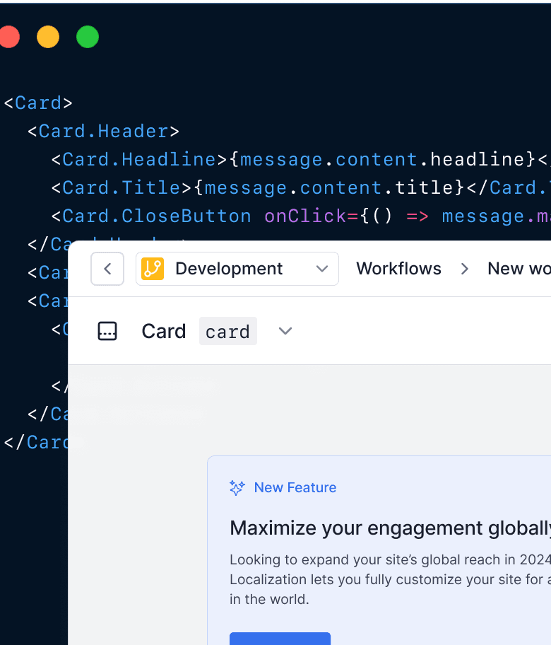 Bring your own UI elements into Knock as message types. Enable marketers to draft content that feeds into your own UI. Pin versions so changes never break your frontend.