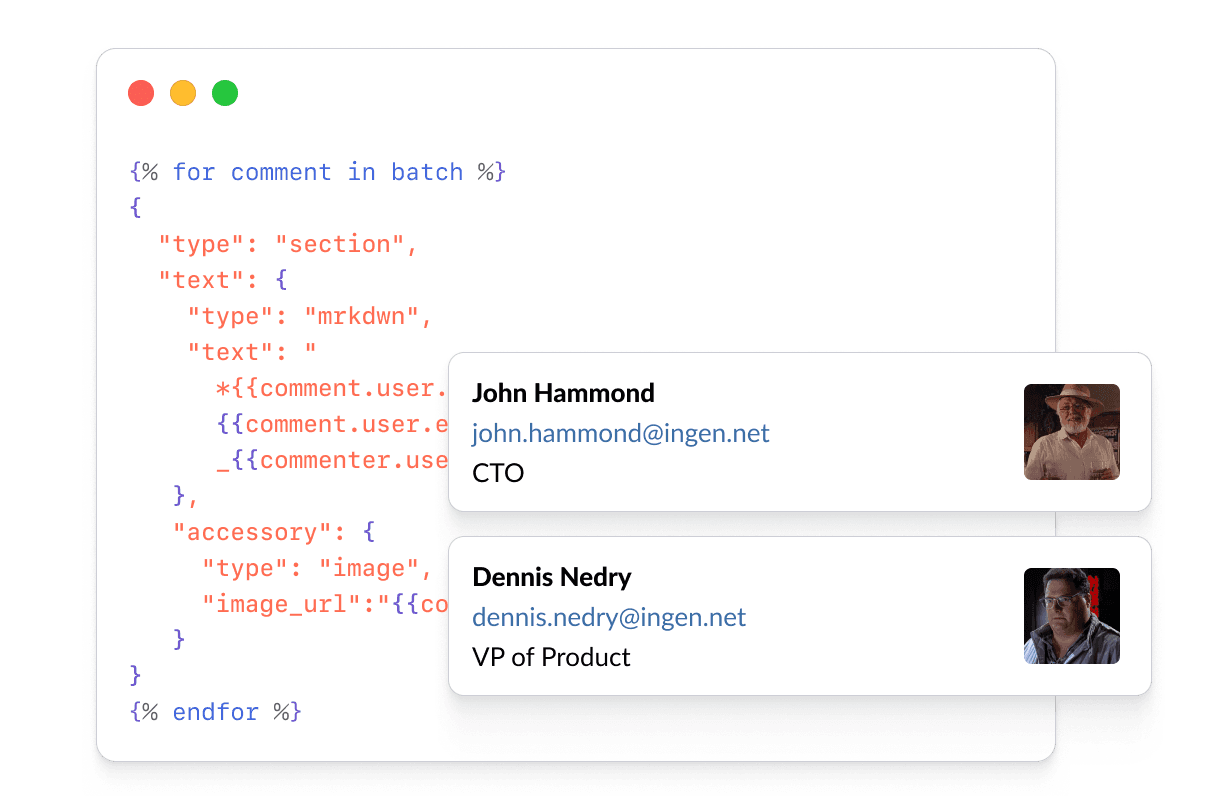 Draft advanced messages with JSON templating. Use liquid to create tables and lists.