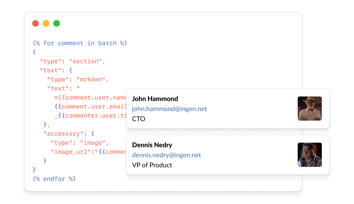 Draft advanced messages with JSON templating. Use liquid to create tables and lists.