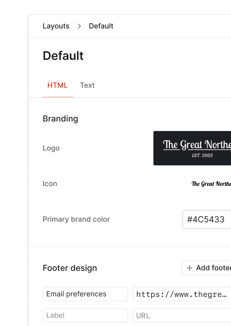 Configure global styles and layouts that apply to all of your messaging. Never send an off-brand email again.
