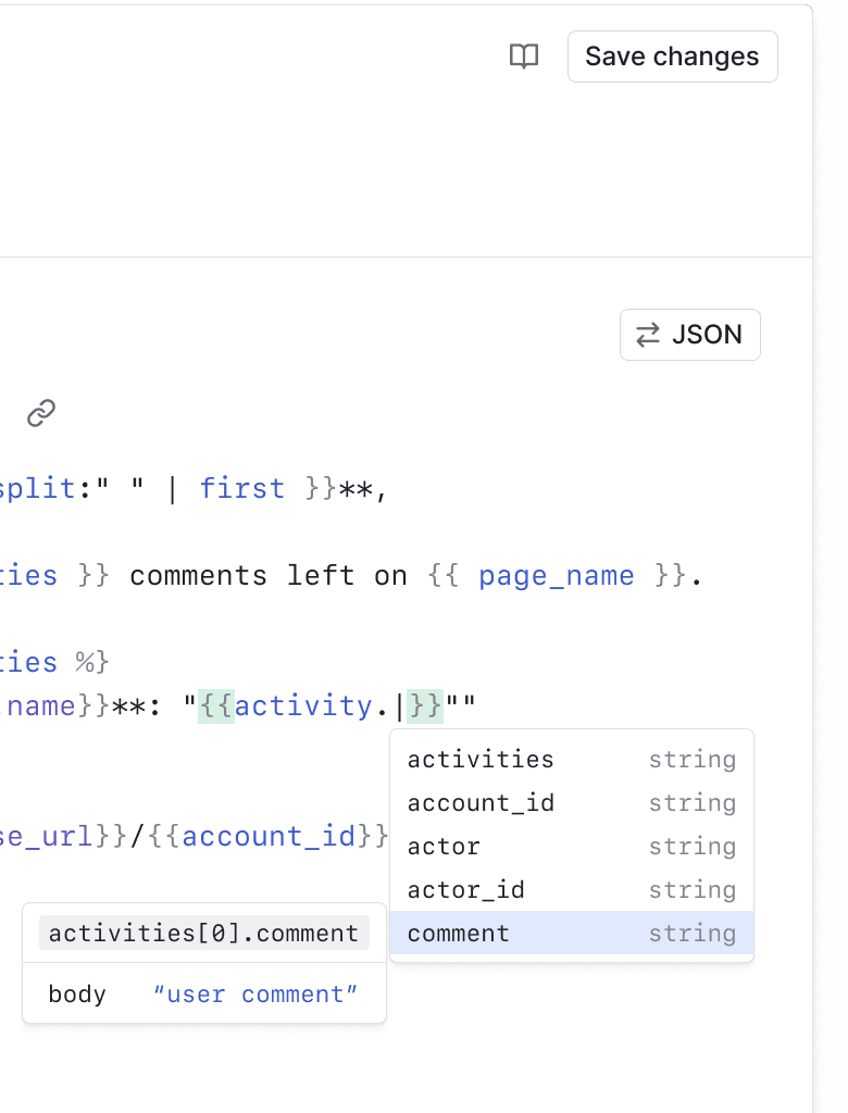 A template editor that feels like a code editor. Autocomplete helps you write error-free templates faster.